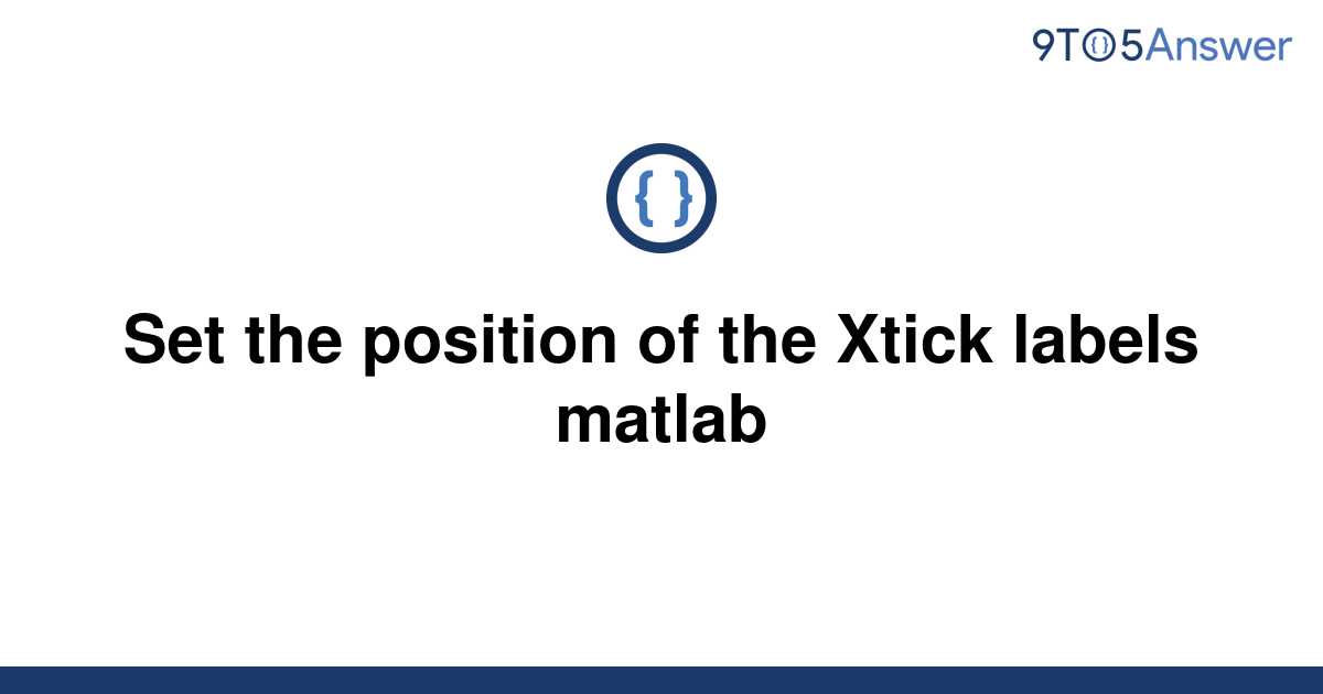 solved-set-the-position-of-the-xtick-labels-matlab-9to5answer