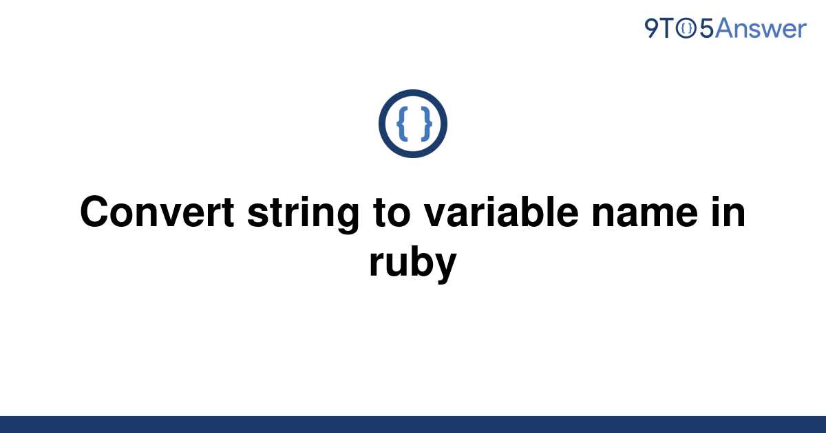 solved-convert-string-to-variable-name-in-ruby-9to5answer