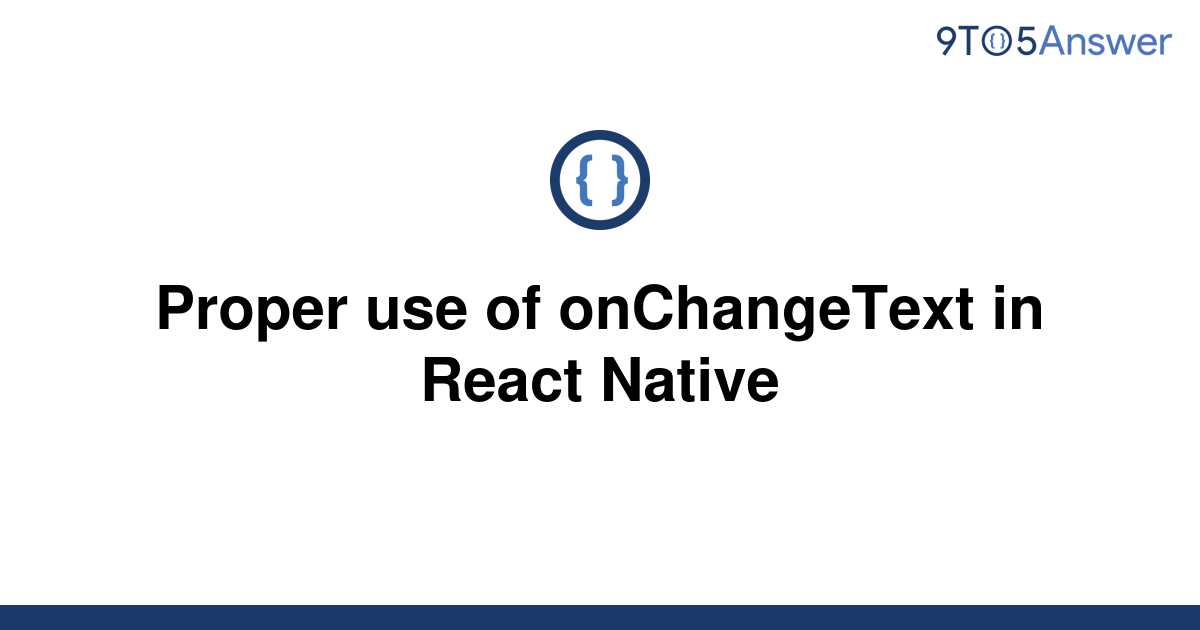 solved-proper-use-of-onchangetext-in-react-native-9to5answer