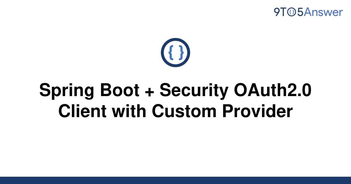 solved-spring-boot-security-oauth2-0-client-with-9to5answer