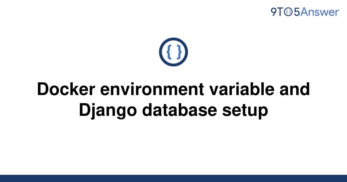 solved-docker-environment-variable-and-django-database-9to5answer