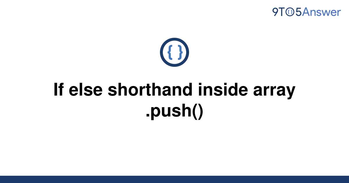 solved-if-else-shorthand-inside-array-push-9to5answer