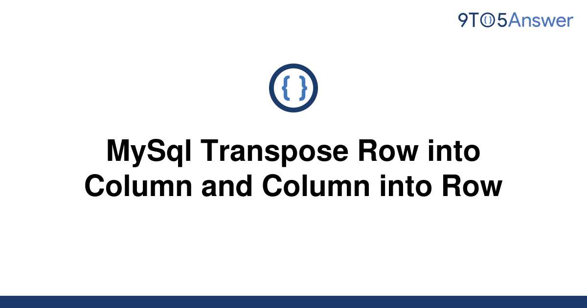 solved-mysql-transpose-row-into-column-and-column-into-9to5answer