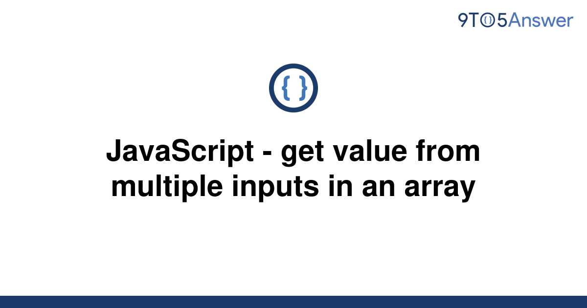 solved-javascript-get-value-from-multiple-inputs-in-9to5answer