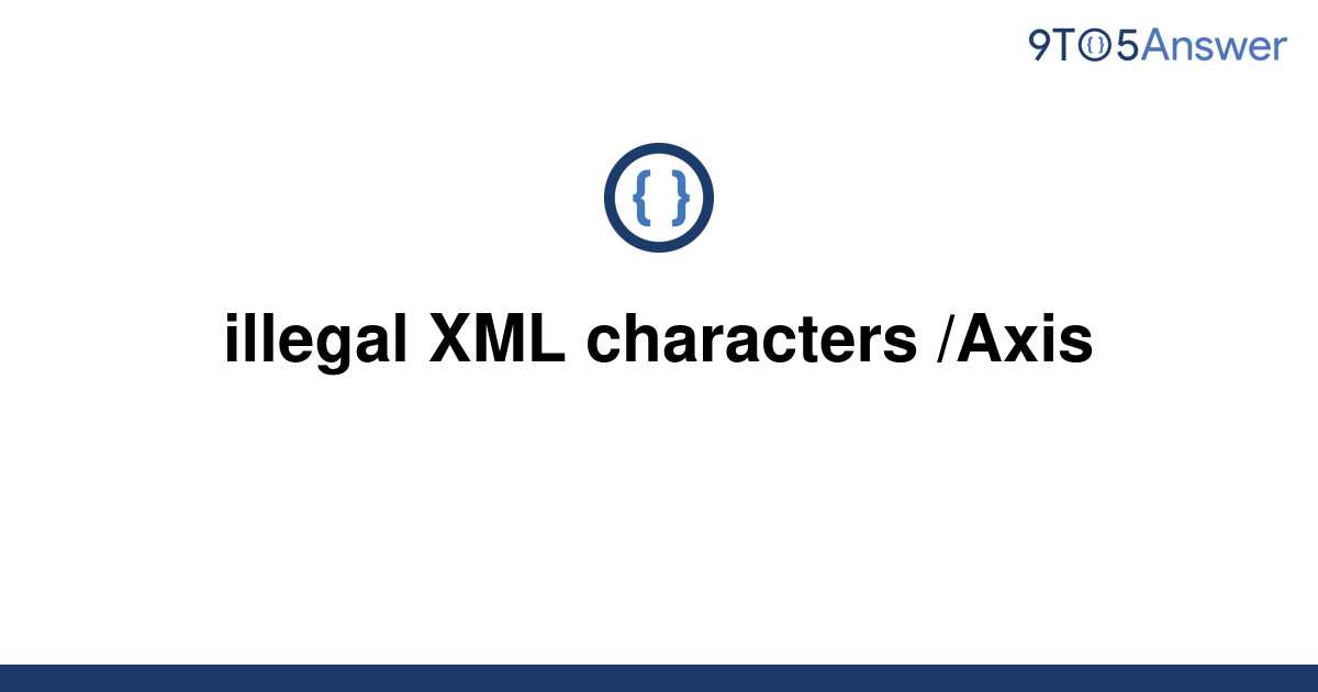 solved-illegal-xml-characters-axis-9to5answer