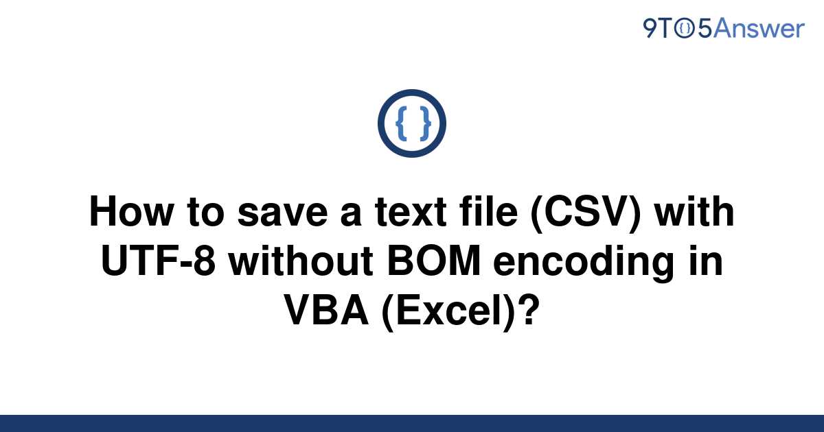 solved-how-to-save-a-text-file-csv-with-utf-8-without-9to5answer