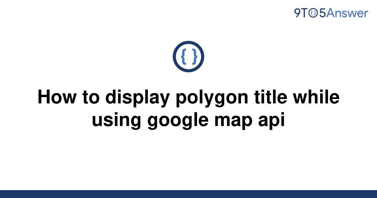 solved-how-to-display-polygon-title-while-using-google-9to5answer