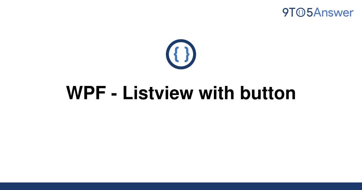 solved-wpf-listview-with-button-9to5answer