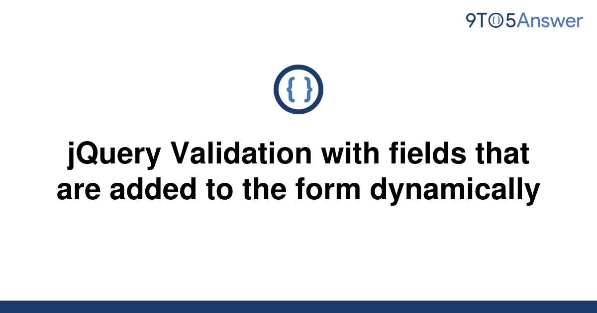 solved-jquery-validation-with-fields-that-are-added-to-9to5answer