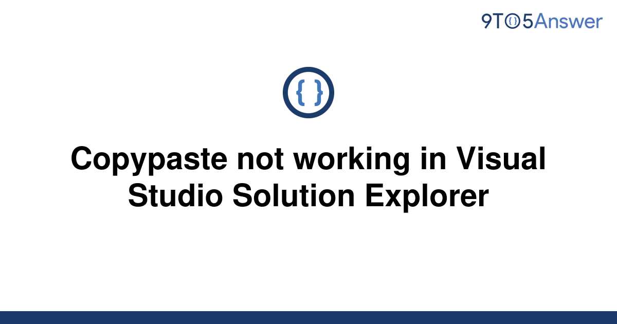 solved-copypaste-not-working-in-visual-studio-solution-9to5answer