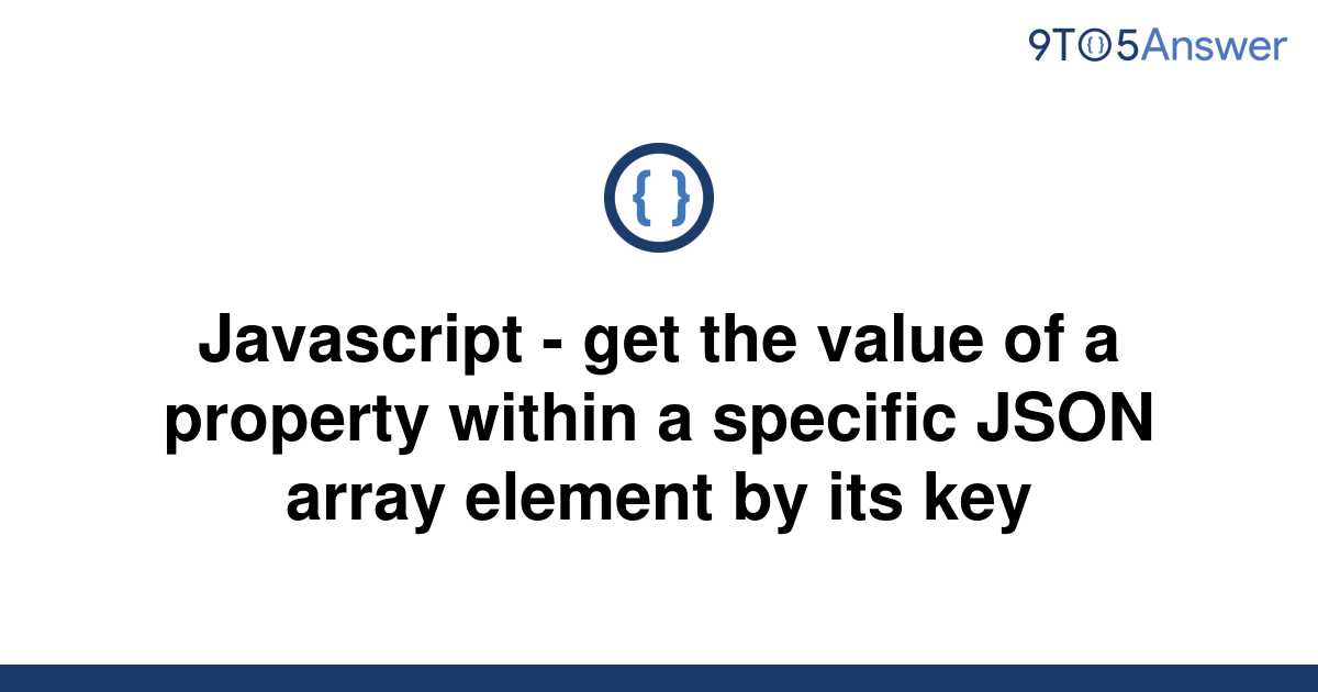  Solved Javascript Get The Value Of A Property Within 9to5Answer