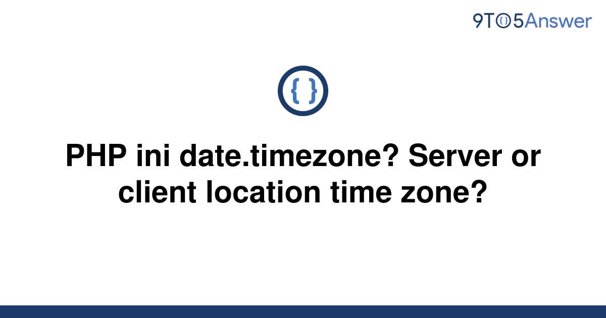 solved-php-ini-date-timezone-server-or-client-location-9to5answer