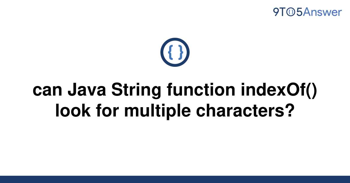 solved-can-java-string-function-indexof-look-for-9to5answer