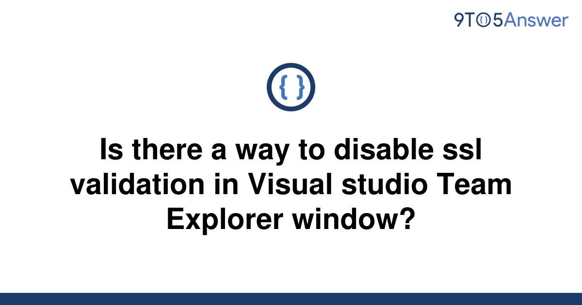 solved-is-there-a-way-to-disable-ssl-validation-in-9to5answer