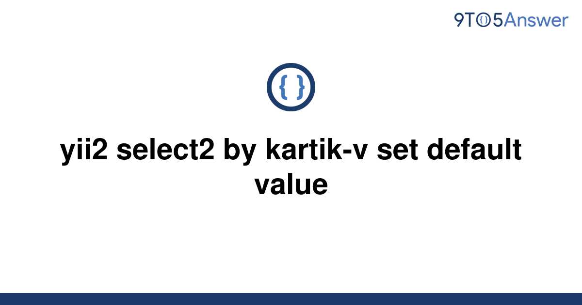 solved-yii2-select2-by-kartik-v-set-default-value-9to5answer