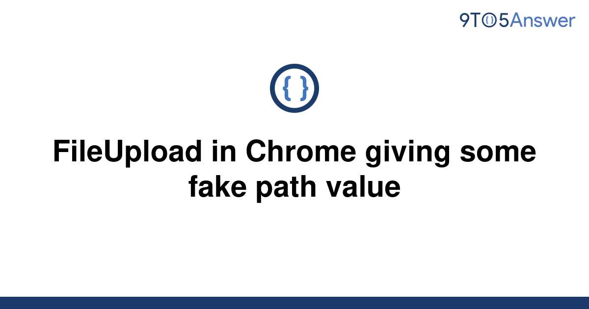 how to solve fakepath problem in chrome