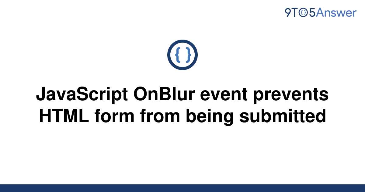 solved-javascript-onblur-event-prevents-html-form-from-9to5answer