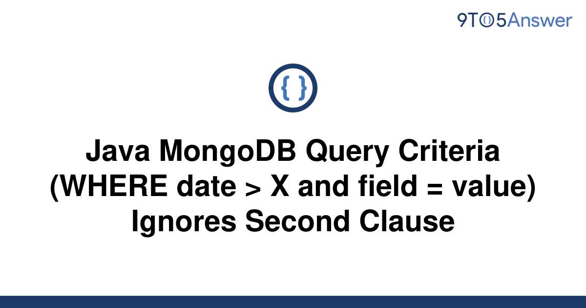 solved-java-mongodb-query-criteria-where-date-x-and-9to5answer