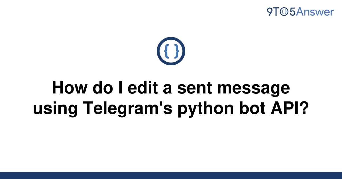 solved-how-do-i-edit-a-sent-message-using-telegram-s-9to5answer