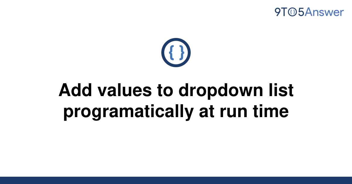 solved-add-values-to-dropdown-list-programatically-at-9to5answer