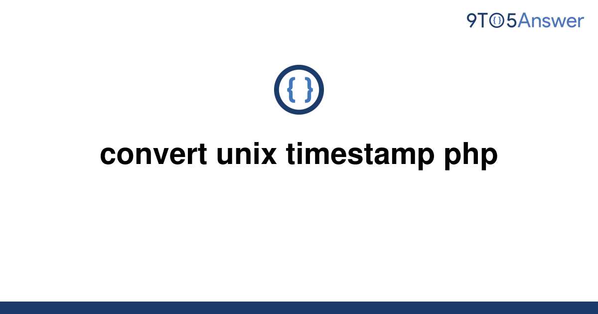 solved-convert-unix-timestamp-php-9to5answer