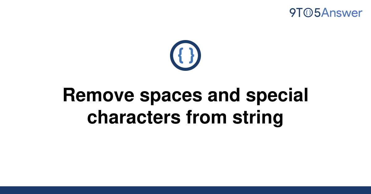  Solved Remove Spaces And Special Characters From String 9to5Answer