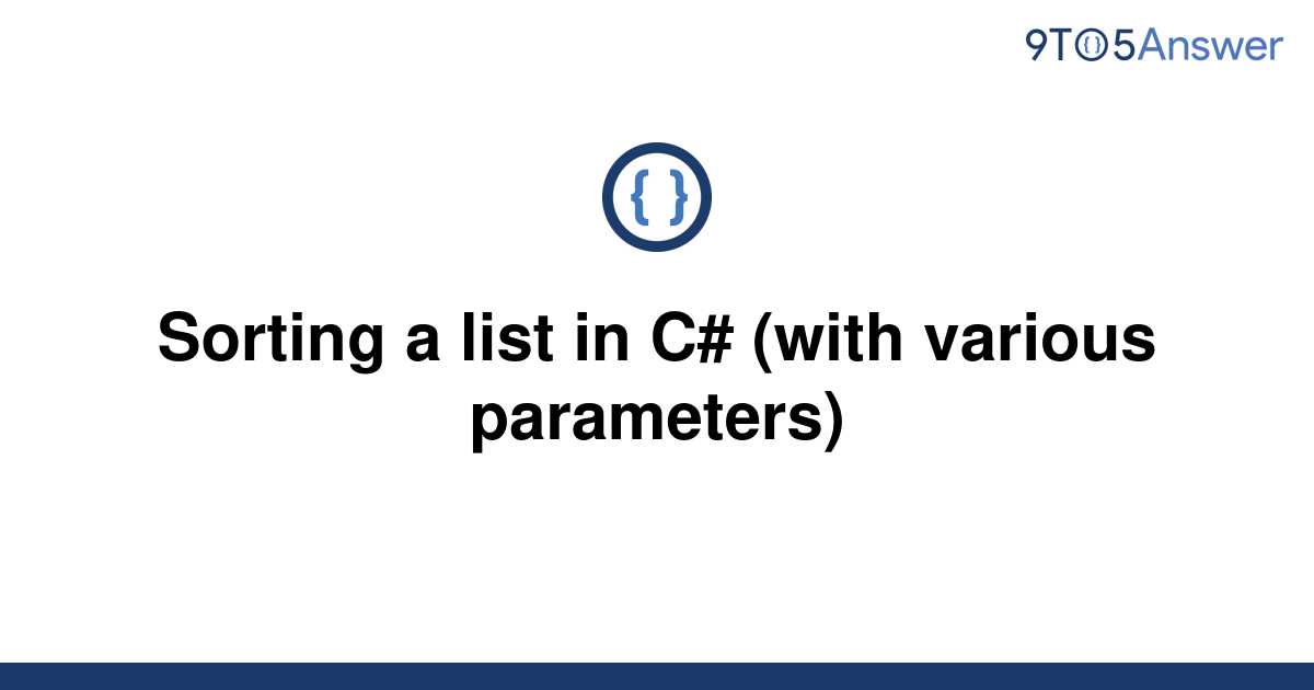 solved-sorting-a-list-in-c-with-various-parameters-9to5answer