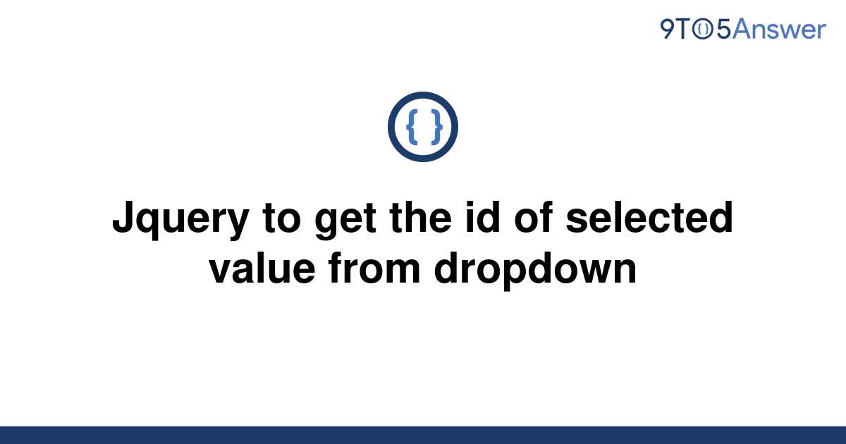 solved-jquery-to-get-the-id-of-selected-value-from-9to5answer