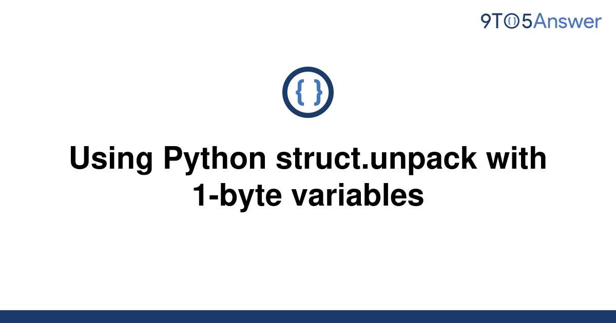 solved-using-python-struct-unpack-with-1-byte-variables-9to5answer