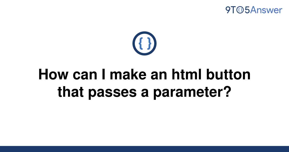 solved-how-can-i-make-an-html-button-that-passes-a-9to5answer