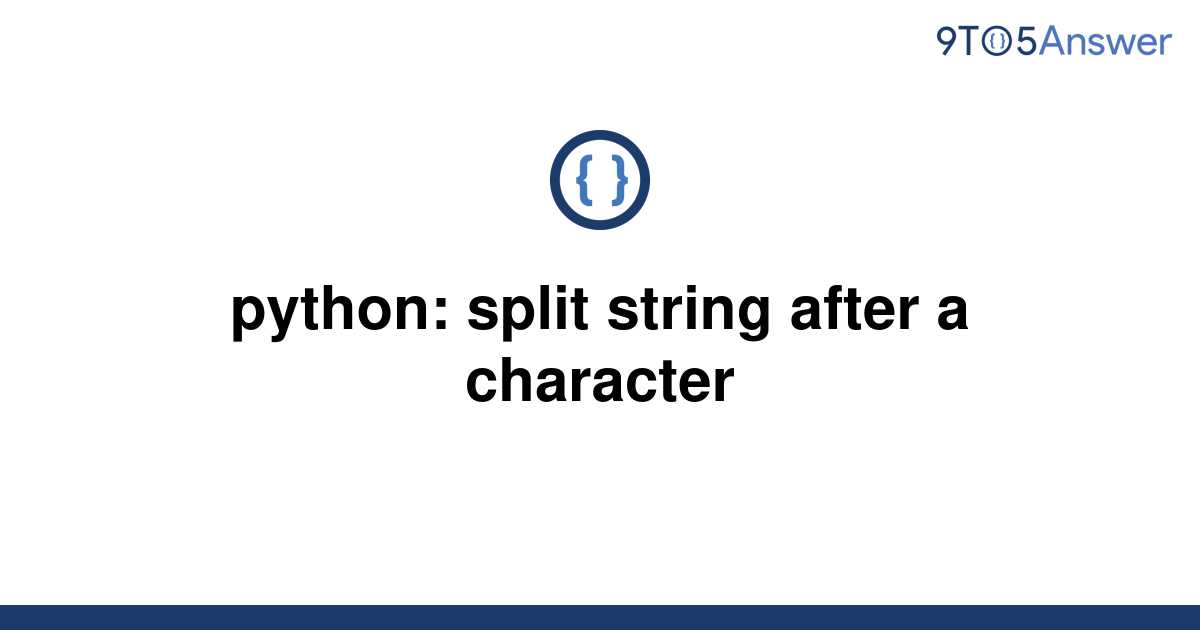 solved-python-split-string-after-a-character-9to5answer