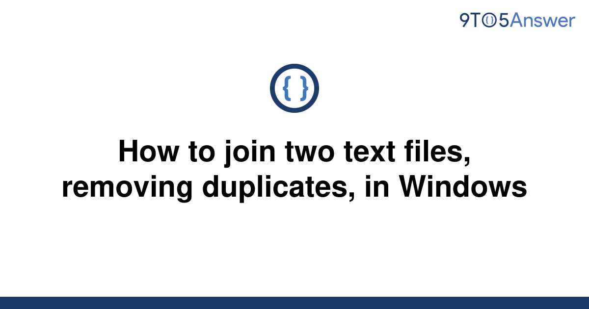 solved-how-to-join-two-text-files-removing-duplicates-9to5answer