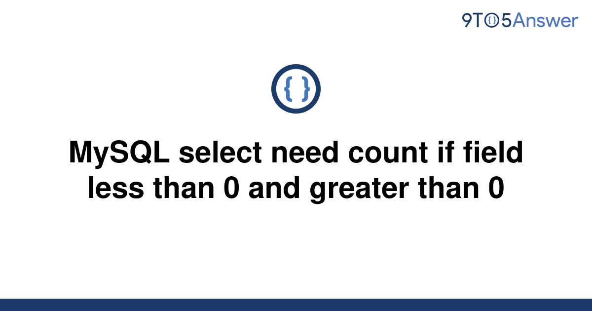 solved-mysql-select-need-count-if-field-less-than-0-and-9to5answer