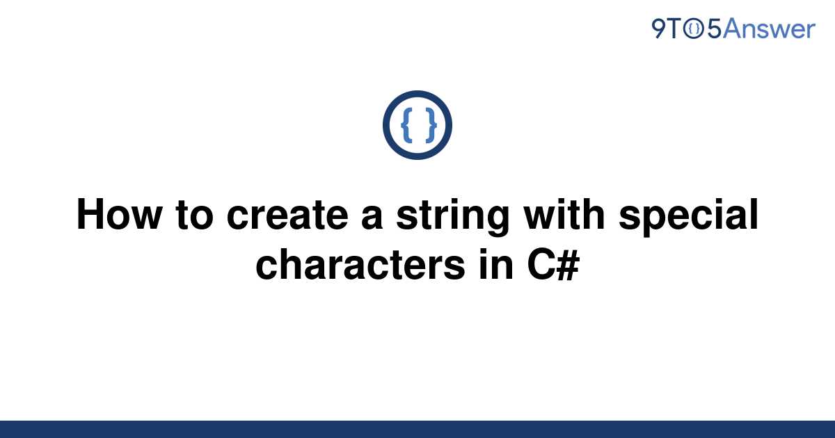 solved-how-to-create-a-string-with-special-characters-9to5answer