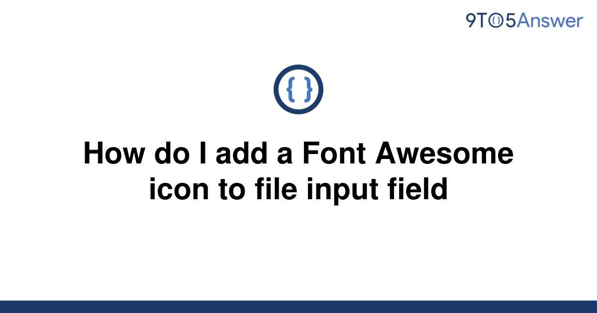 solved-how-do-i-add-a-font-awesome-icon-to-file-input-9to5answer