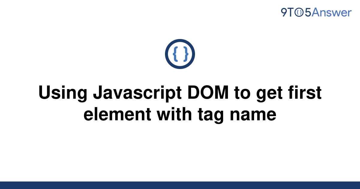 solved-using-javascript-dom-to-get-first-element-with-9to5answer