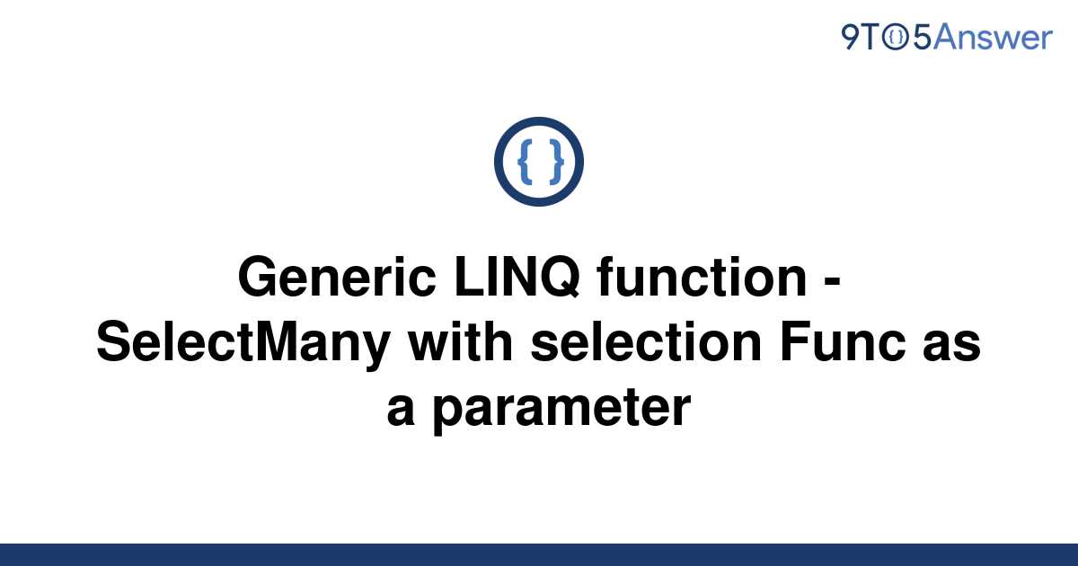 solved-generic-linq-function-selectmany-with-9to5answer