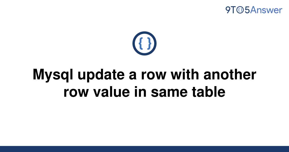 solved-mysql-update-a-row-with-another-row-value-in-9to5answer