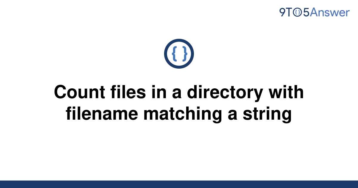 solved-count-files-in-a-directory-with-filename-9to5answer