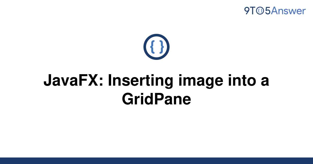 Solved Javafx Inserting Image Into A Gridpane To Answer