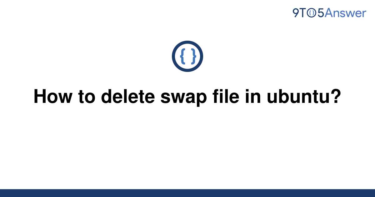 solved-how-to-delete-swap-file-in-ubuntu-9to5answer