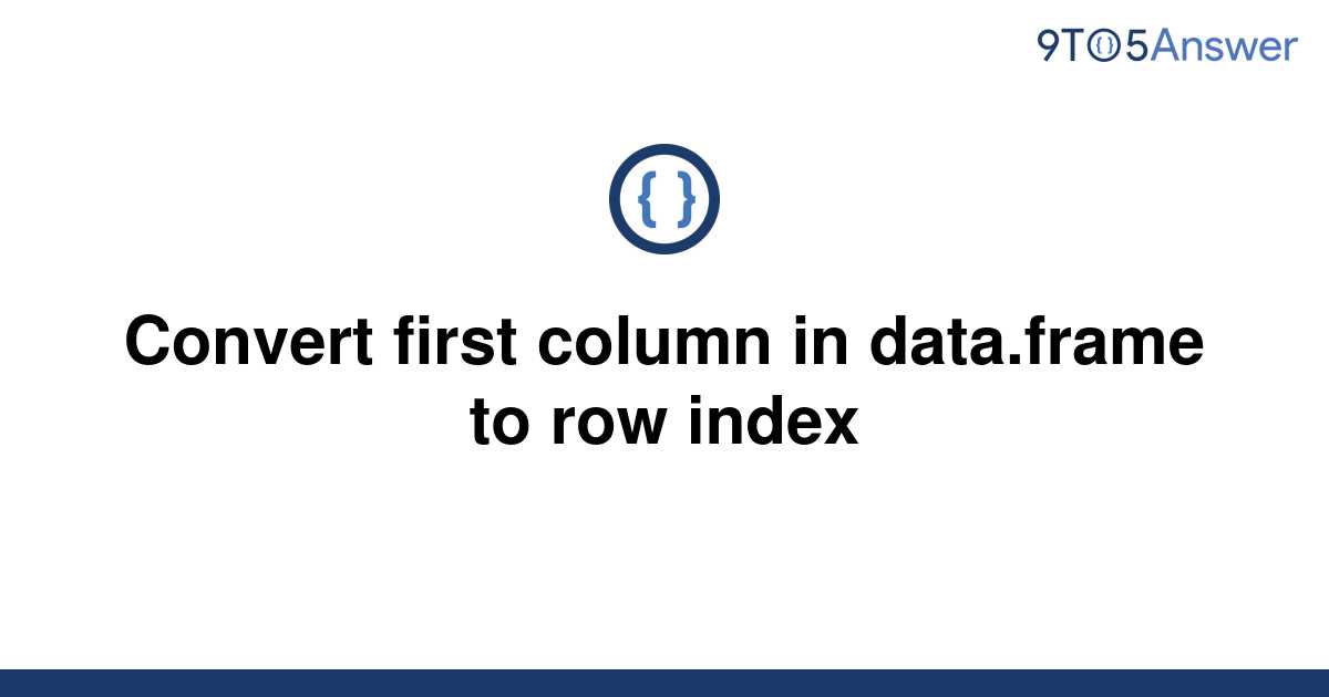 solved-convert-first-column-in-data-frame-to-row-index-9to5answer