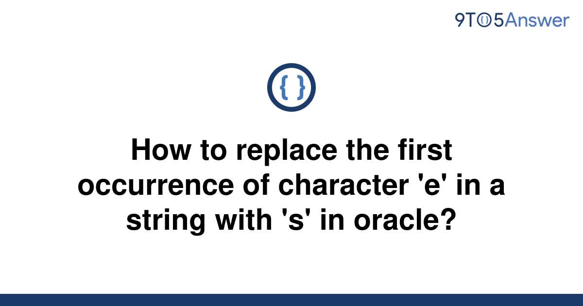 solved-how-to-replace-the-first-occurrence-of-character-9to5answer