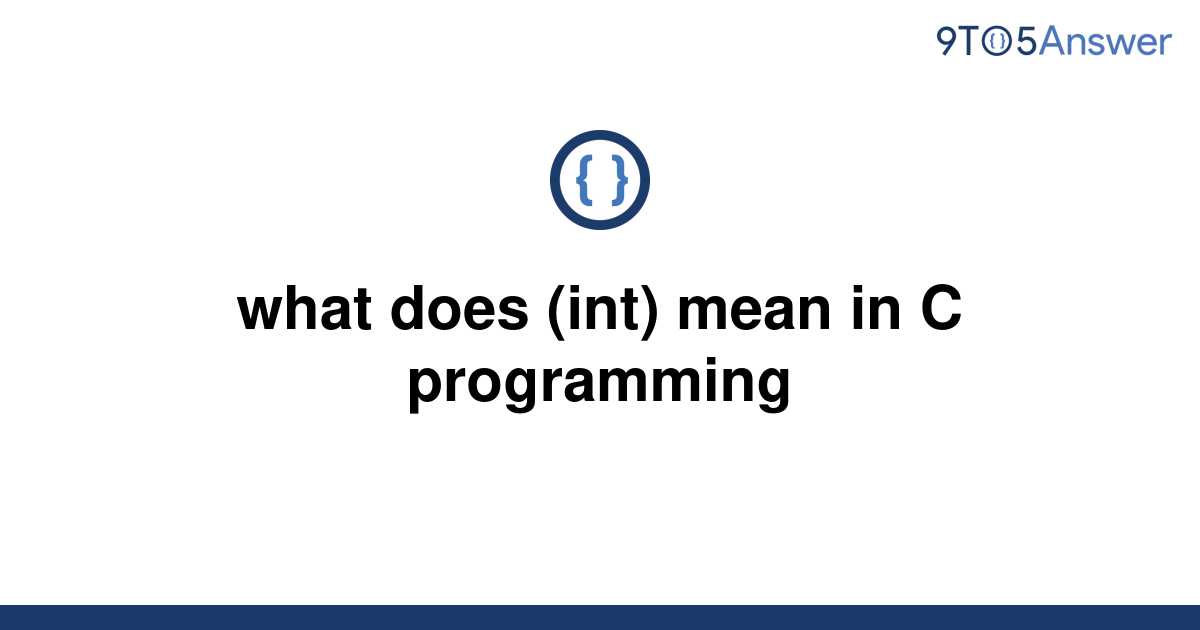  Solved What Does int Mean In C Programming 9to5Answer