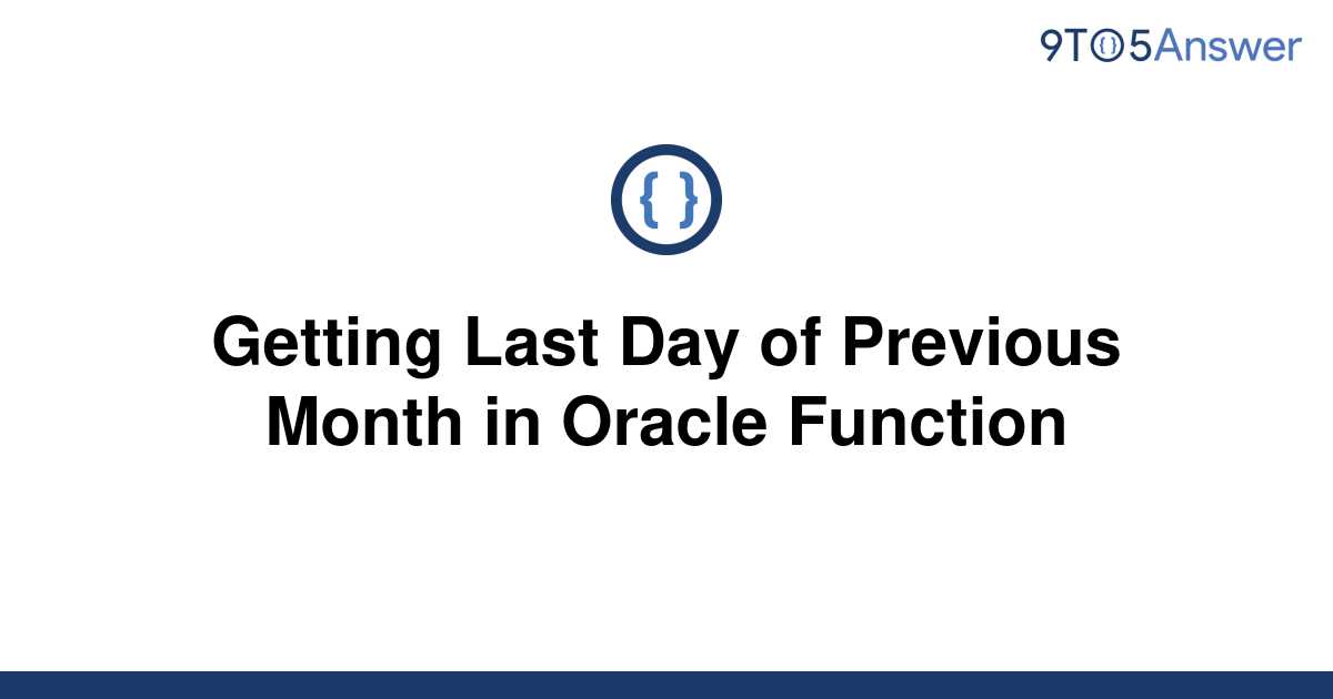 solved-getting-last-day-of-previous-month-in-oracle-9to5answer