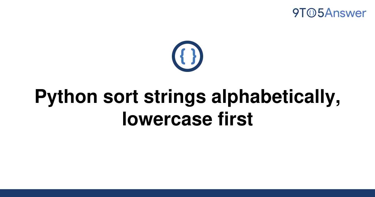 solved-python-sort-strings-alphabetically-lowercase-9to5answer