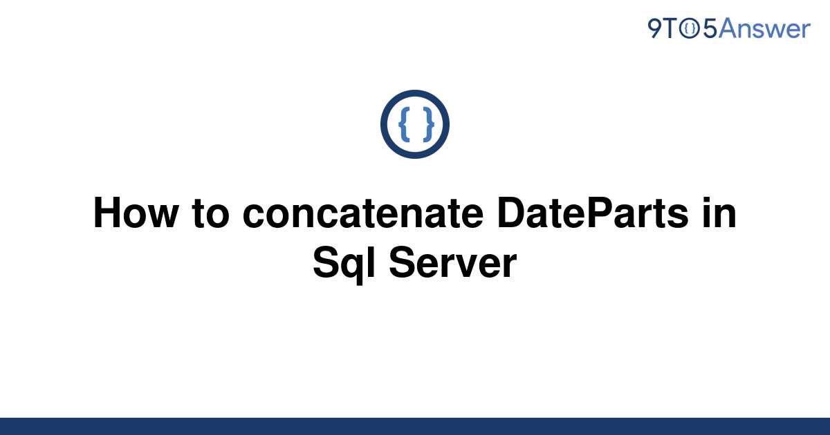 solved-how-to-concatenate-dateparts-in-sql-server-9to5answer