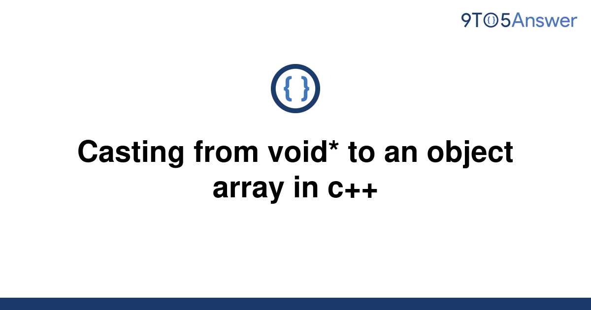 solved-casting-from-void-to-an-object-array-in-c-9to5answer