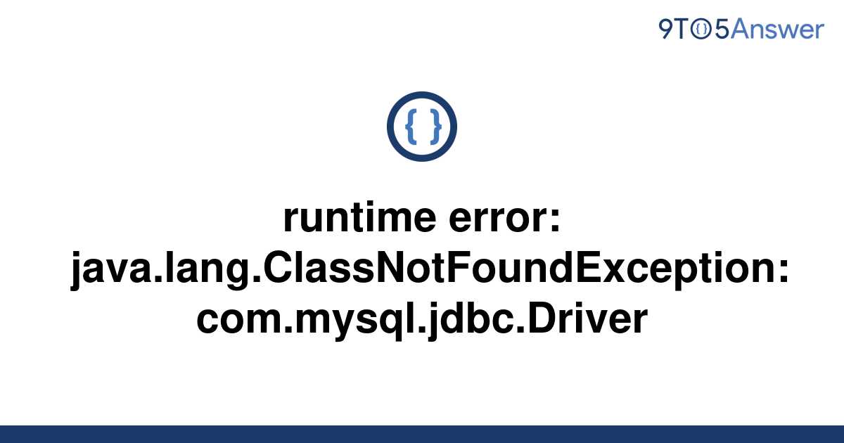 solved-runtime-error-java-lang-classnotfoundexception-9to5answer