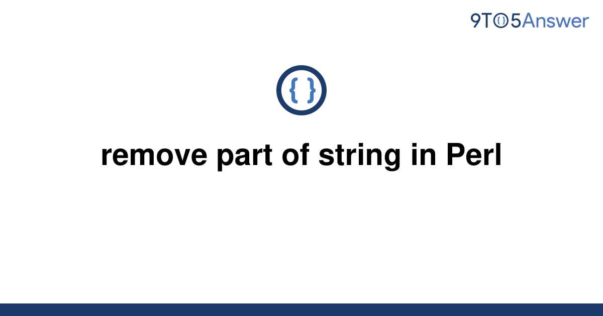  Solved remove Part Of String In Perl 9to5Answer